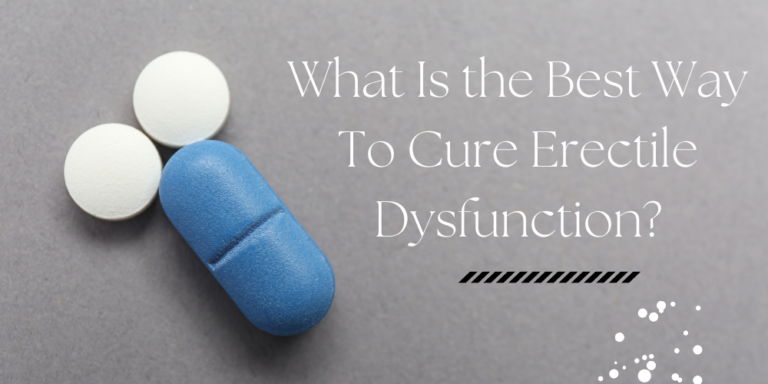 Erectile Dysfunction Treatments: Options and Considerations